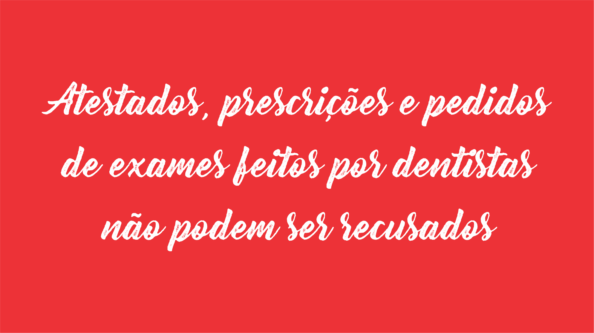 Atestados, prescrições e pedidos de exames de dentistas não podem ser recusados